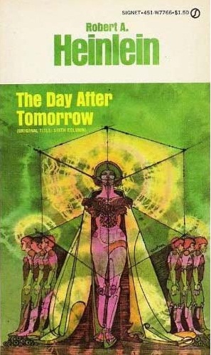 Robert A. Heinlein - Robert A. Heinlein - The Day After Tomorrow  aka Sixth Column.jpg