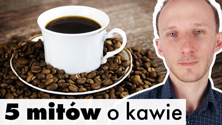 Kawa_ mity, w które musisz przestać wierzyć Czy kawa... - Kawa_ mity, w które musisz prze...odzi_ _ Dr Bartek Kulczyński BQ.jpg
