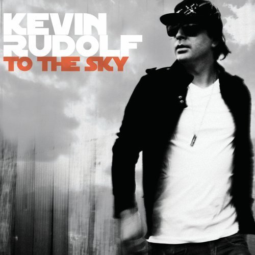 To The Sky - Kevin Rudolf  To The Sky.jpg