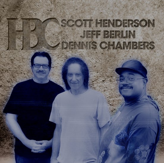 Scott Henderson  Jeff Berlin  Dennis Chambers - HBC 2012 - cover.jpg