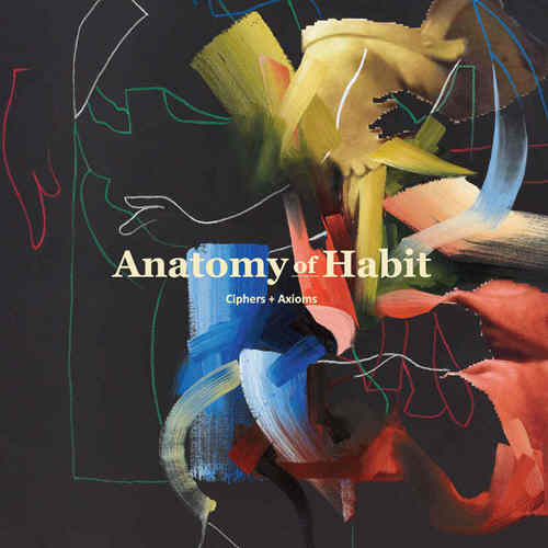 Anatomy Of Habit - Ciphers  Axioms 2014 - Cover.jpg