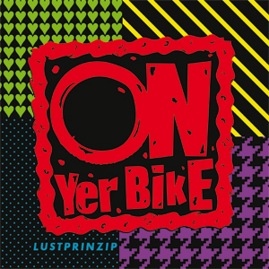 On Yer Bike - Lustprinzip 2009 - ob.jpg