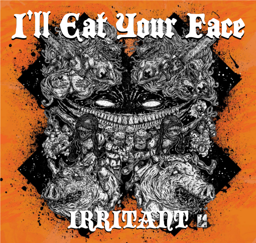 Ill Eat Your Face Irritant 2010 - cover.png