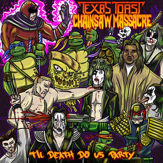 Texas Toast Chainsaw Massacre  - Til Death Do Us Party 2015 - Cover.jpg